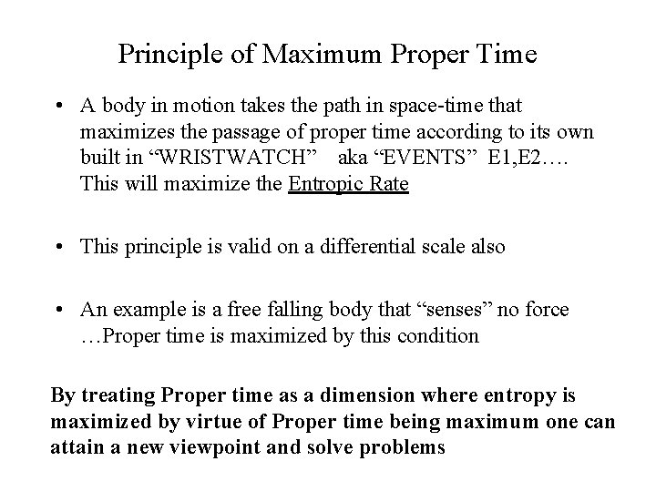 Principle of Maximum Proper Time • A body in motion takes the path in