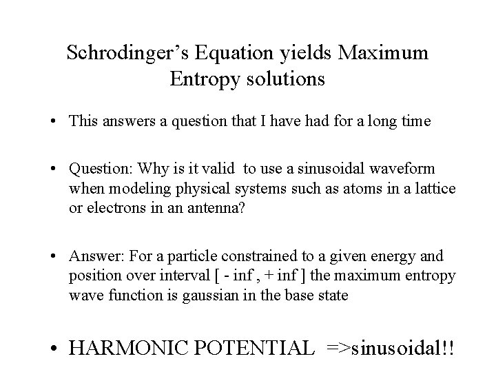 Schrodinger’s Equation yields Maximum Entropy solutions • This answers a question that I have