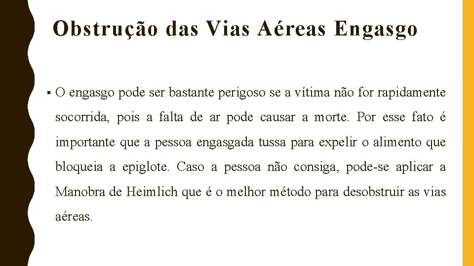 Obstrução das Vias Aéreas Engasgo § O engasgo pode ser bastante perigoso se a