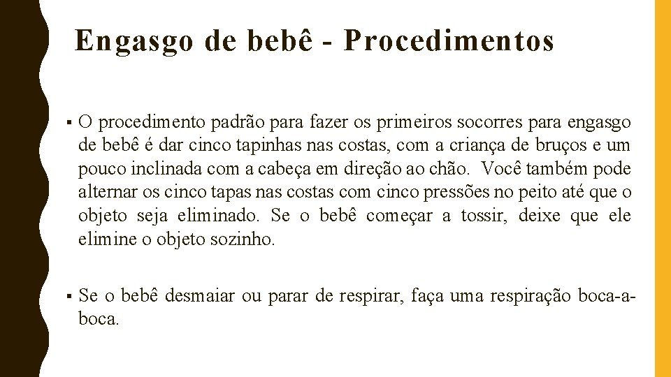 Engasgo de bebê - Procedimentos § O procedimento padrão para fazer os primeiros socorres