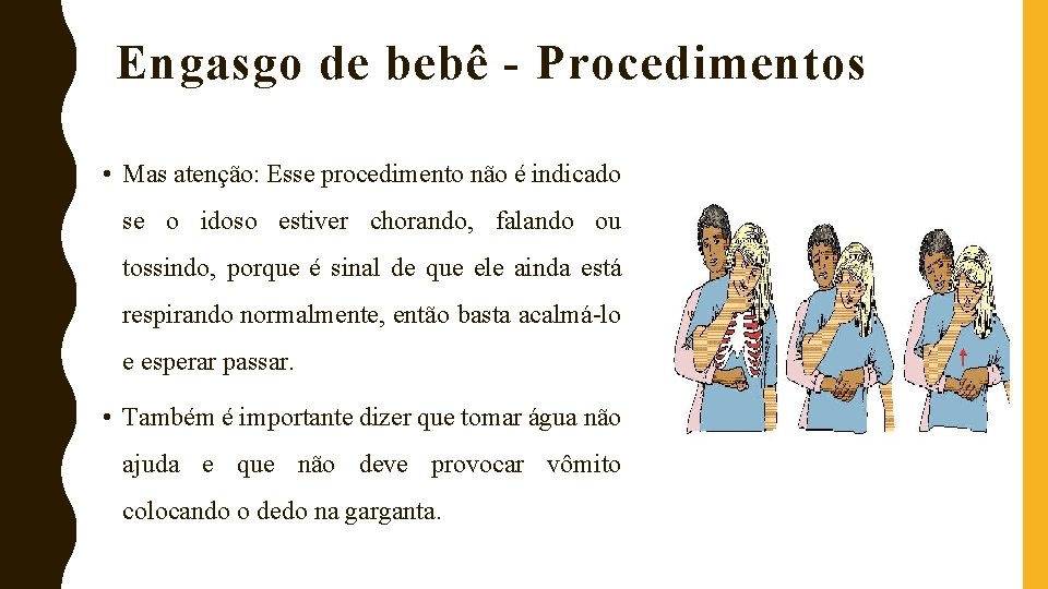 Engasgo de bebê - Procedimentos • Mas atenção: Esse procedimento não é indicado se