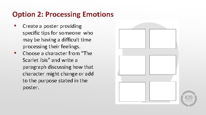 Option 2: Processing Emotions • Create a poster providing • specific tips for someone