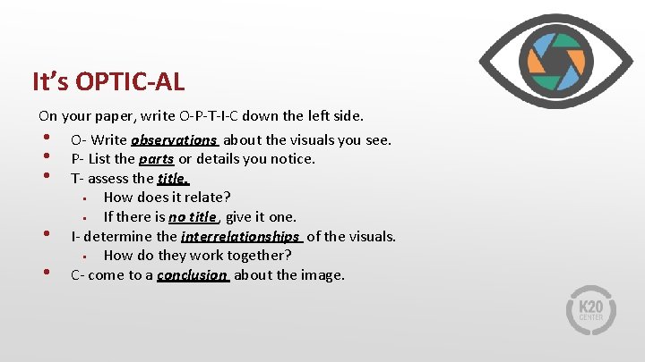 It’s OPTIC-AL On your paper, write O-P-T-I-C down the left side. • O- Write