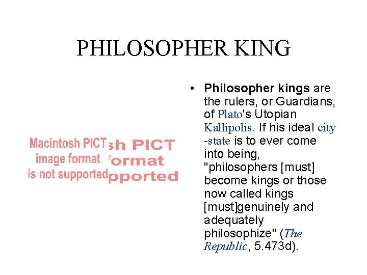 PHILOSOPHER KING • Philosopher kings are the rulers, or Guardians, of Plato's Utopian Kallipolis.