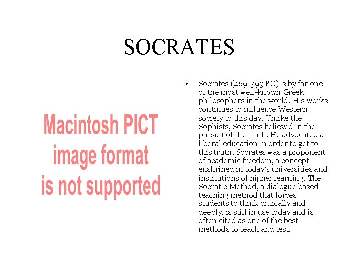 SOCRATES • Socrates (469 -399 BC) is by far one of the most well-known