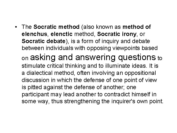  • The Socratic method (also known as method of elenchus, elenctic method, Socratic