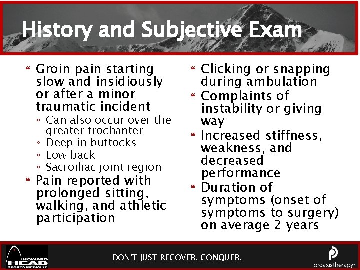 History and Subjective Exam Groin pain starting slow and insidiously or after a minor