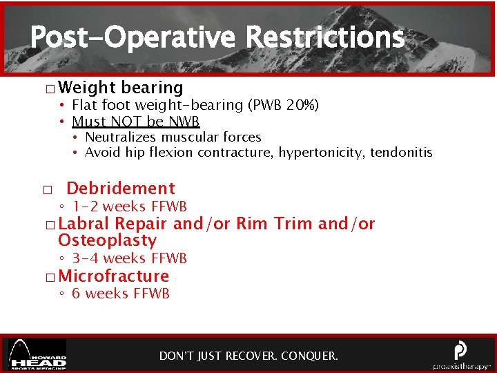 Post-Operative Restrictions � Weight bearing • Flat foot weight-bearing (PWB 20%) • Must NOT