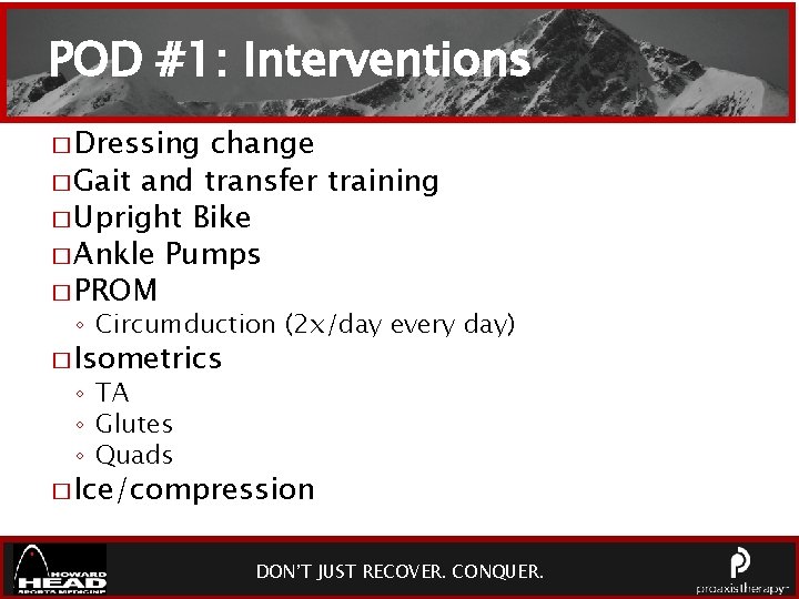 POD #1: Interventions � Dressing change � Gait and transfer training � Upright Bike