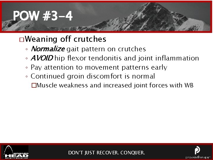 POW #3 -4 � Weaning ◦ ◦ off crutches Normalize gait pattern on crutches
