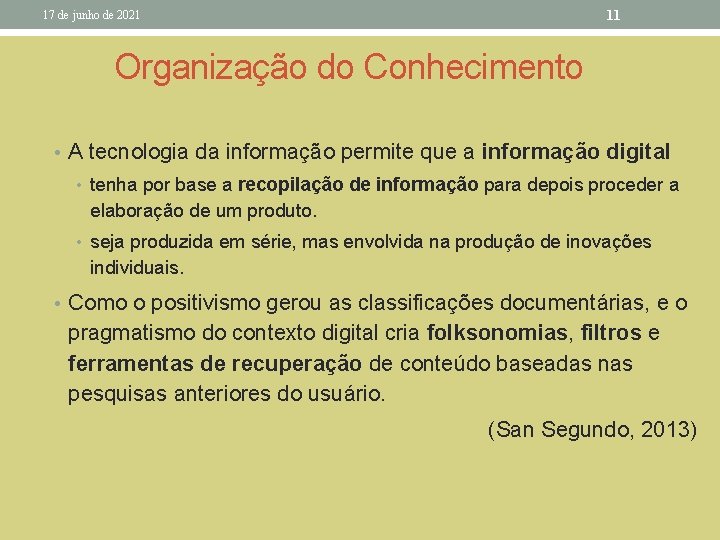 11 17 de junho de 2021 Organização do Conhecimento • A tecnologia da informação