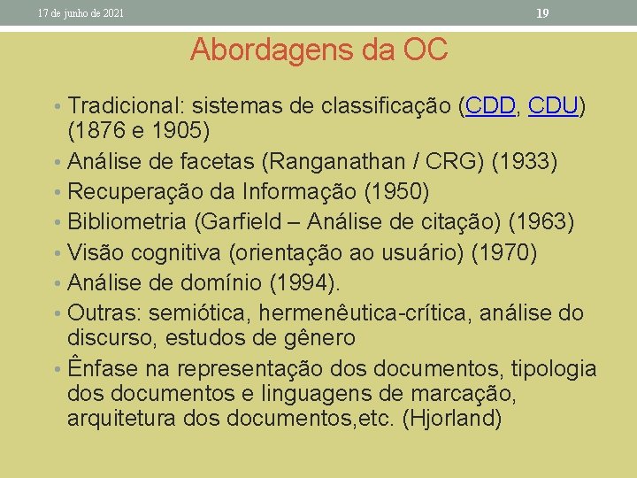 19 17 de junho de 2021 Abordagens da OC • Tradicional: sistemas de classificação