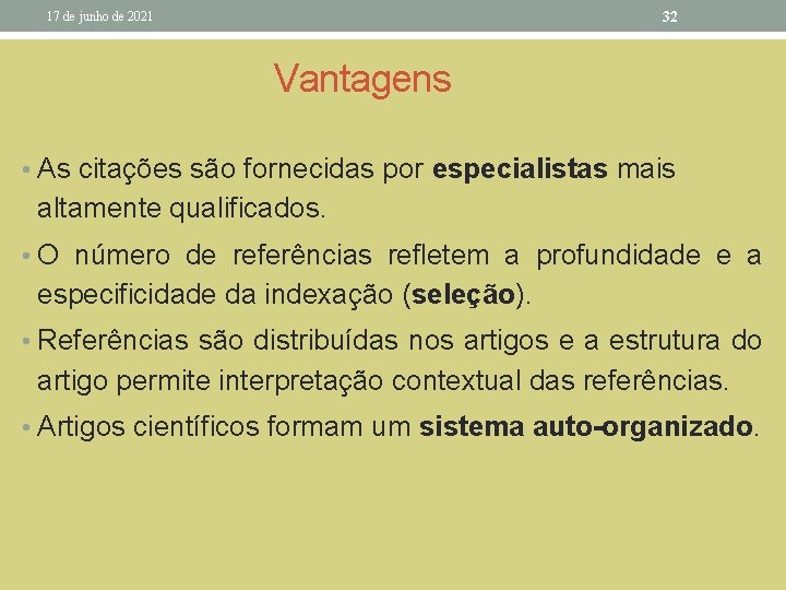 32 17 de junho de 2021 Vantagens • As citações são fornecidas por especialistas