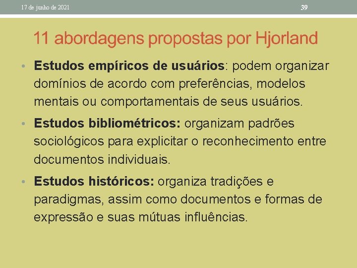 17 de junho de 2021 39 • Estudos empíricos de usuários: podem organizar domínios