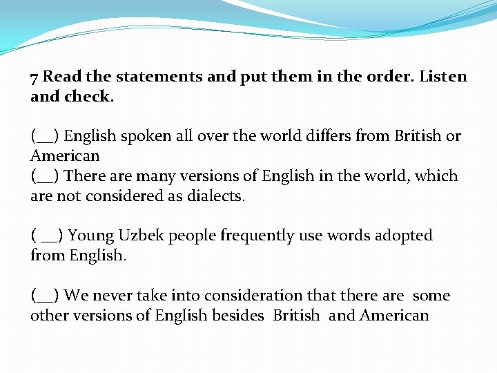 7 Read the statements and put them in the order. Listen and check. (__)