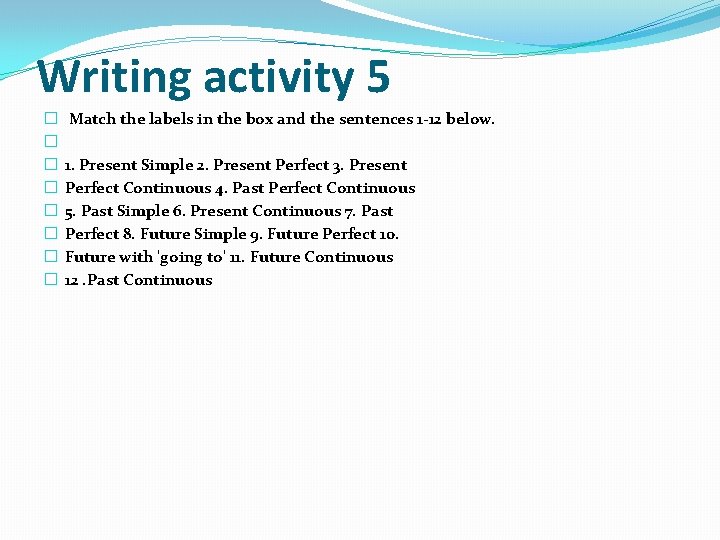 Writing activity 5 � � � � Match the labels in the box and