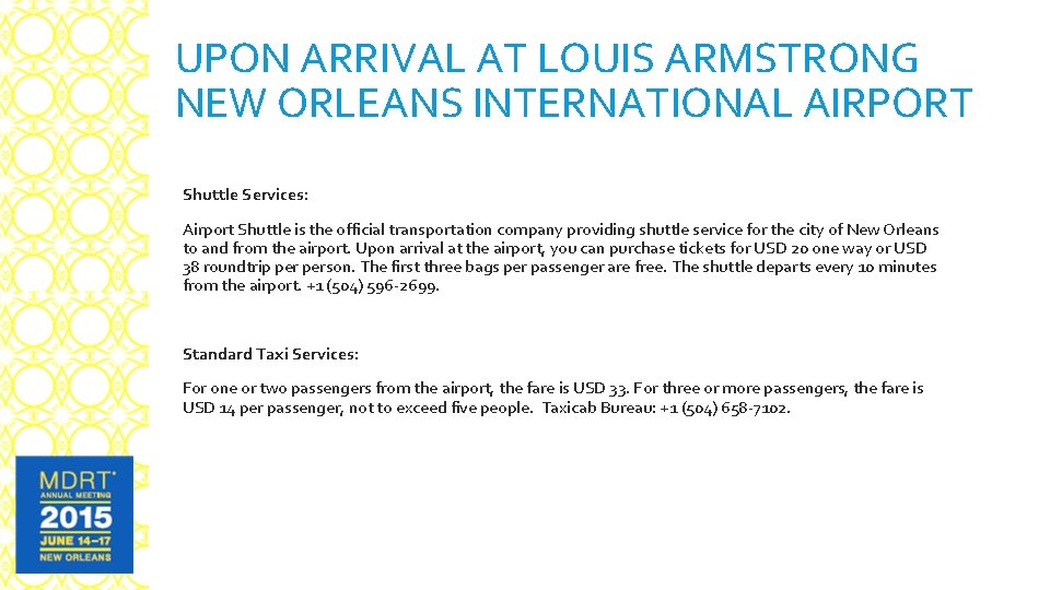 UPON ARRIVAL AT LOUIS ARMSTRONG NEW ORLEANS INTERNATIONAL AIRPORT Shuttle Services: Airport Shuttle is
