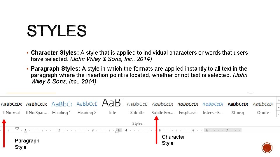 § Character Styles: A style that is applied to individual characters or words that