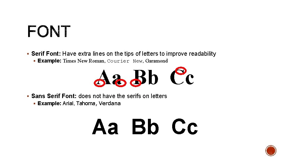 § Serif Font: Have extra lines on the tips of letters to improve readability