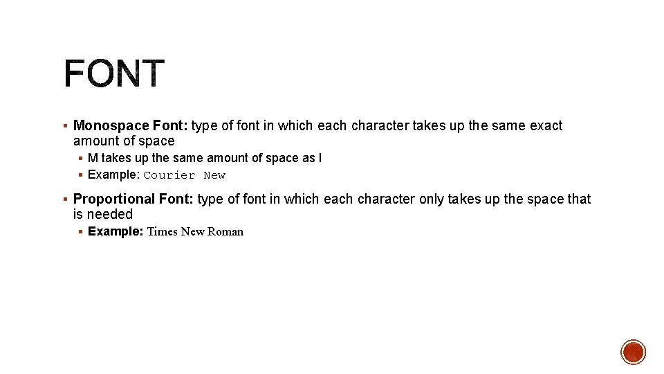 § Monospace Font: type of font in which each character takes up the same