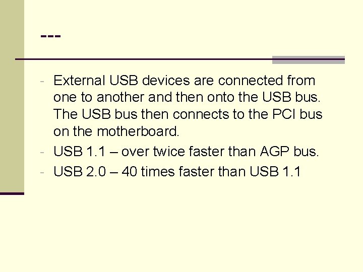 --- External USB devices are connected from one to another and then onto the