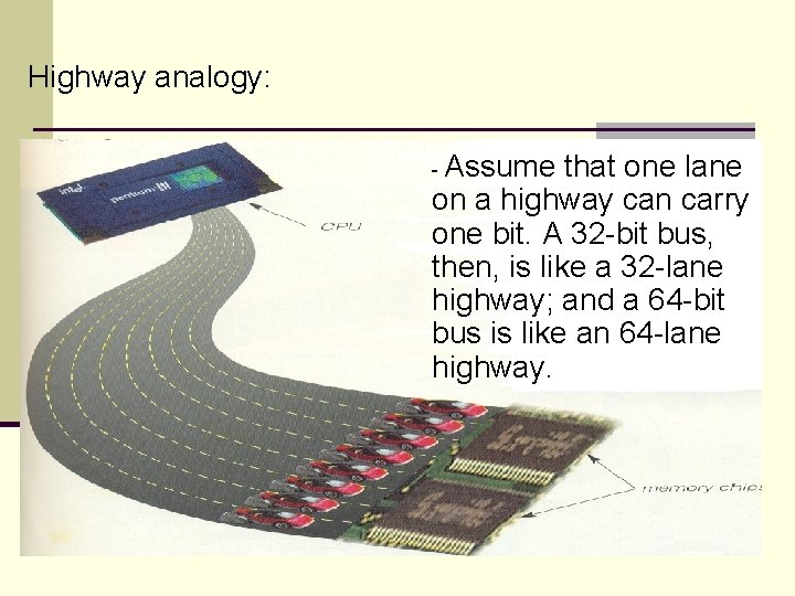 Highway analogy: - Assume that one lane on a highway can carry one bit.