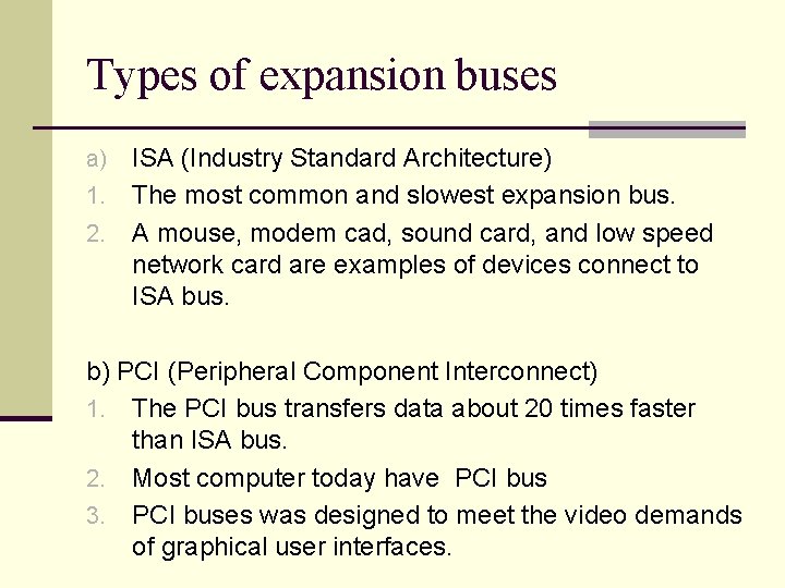 Types of expansion buses ISA (Industry Standard Architecture) 1. The most common and slowest