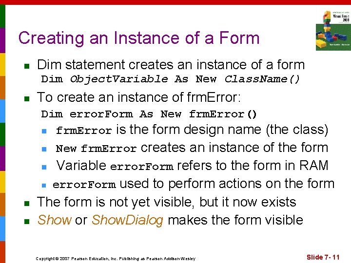 Creating an Instance of a Form n Dim statement creates an instance of a