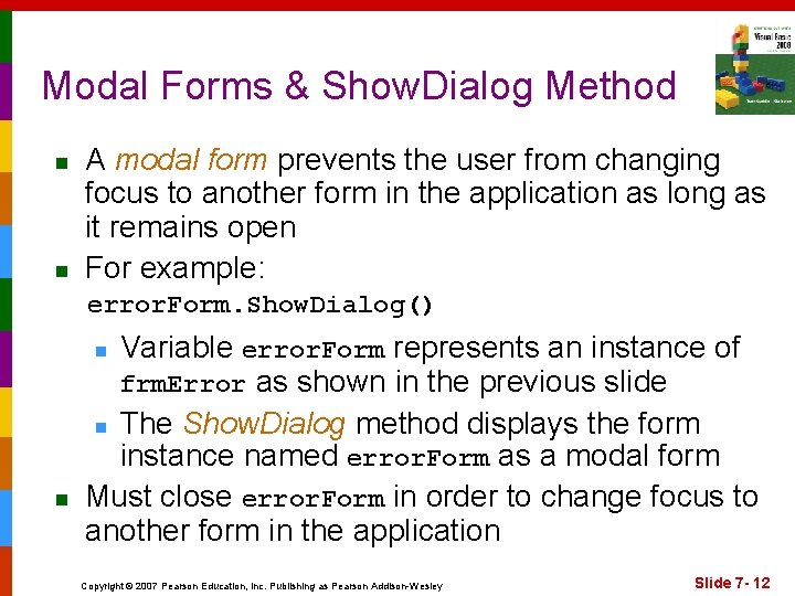 Modal Forms & Show. Dialog Method n n A modal form prevents the user