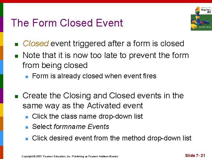 The Form Closed Event n n Closed event triggered after a form is closed