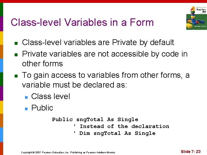 Class-level Variables in a Form n n n Class-level variables are Private by default