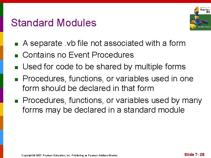 Standard Modules n n n A separate. vb file not associated with a form