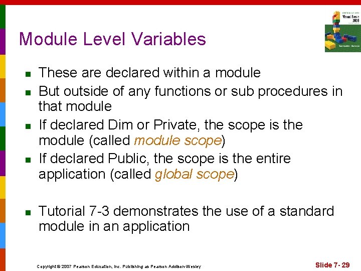 Module Level Variables n n n These are declared within a module But outside