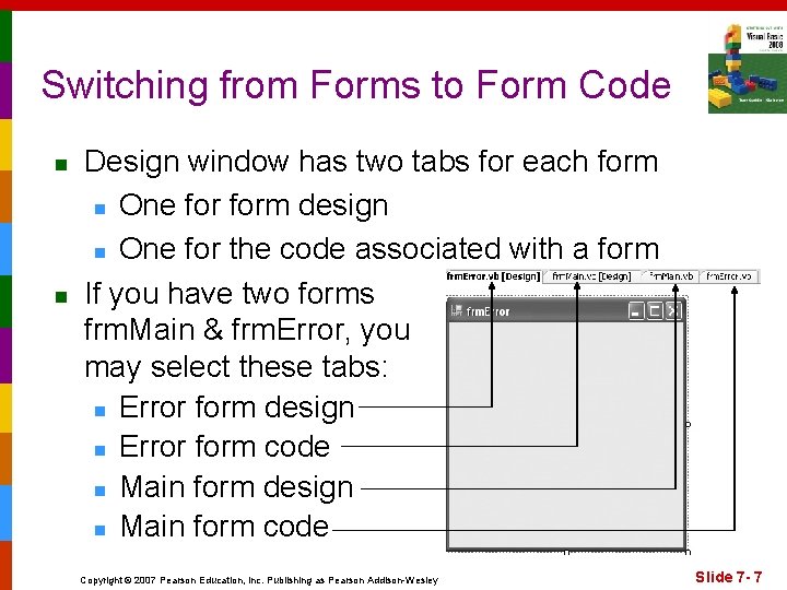 Switching from Forms to Form Code n n Design window has two tabs for