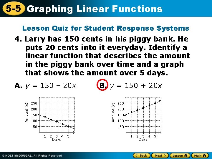 5 -5 Graphing Linear Functions Lesson Quiz for Student Response Systems 4. Larry has