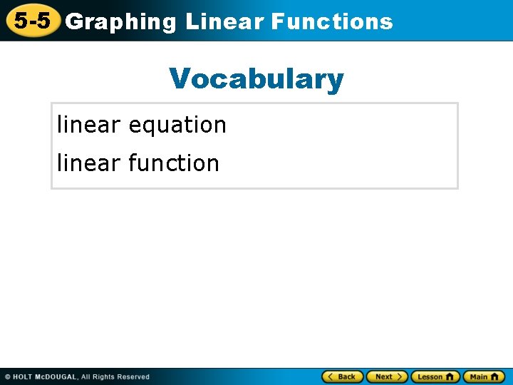 5 -5 Graphing Linear Functions Vocabulary linear equation linear function 