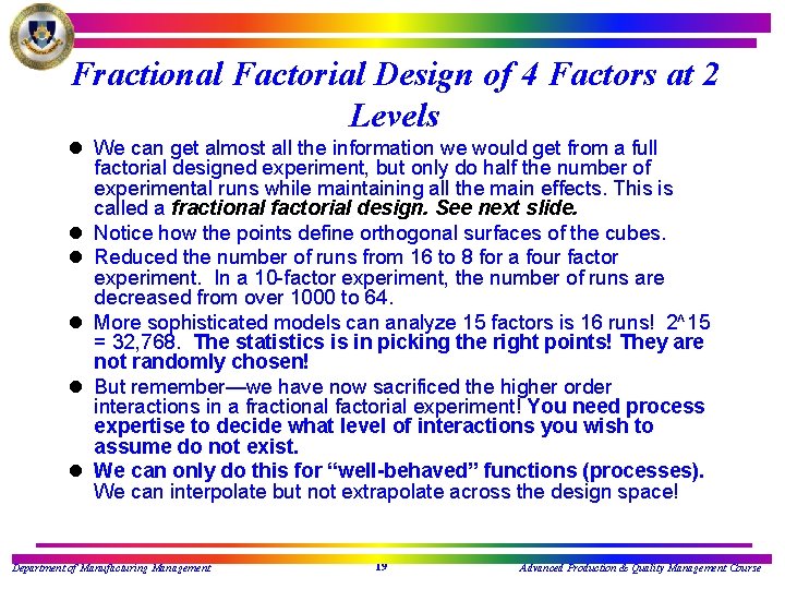 Fractional Factorial Design of 4 Factors at 2 Levels l We can get almost