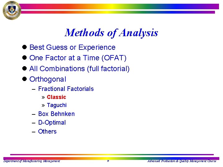 Methods of Analysis l Best Guess or Experience l One Factor at a Time