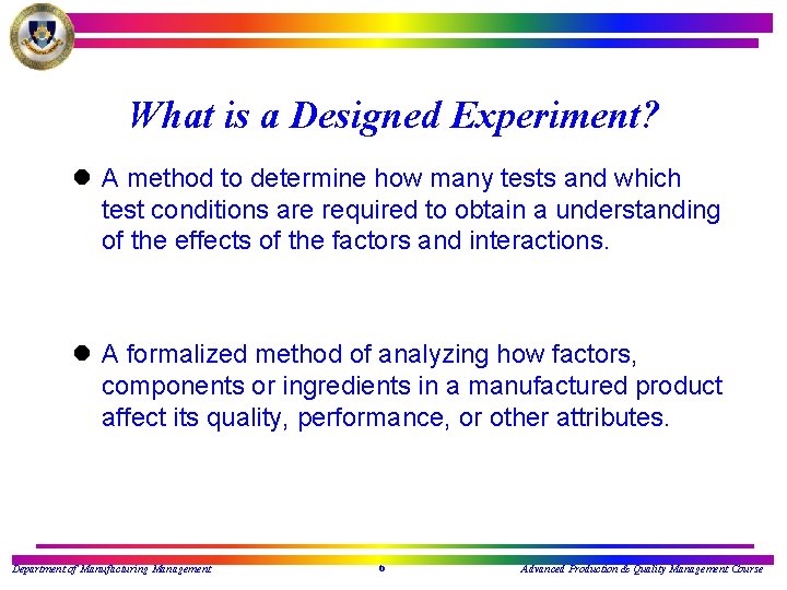 What is a Designed Experiment? l A method to determine how many tests and