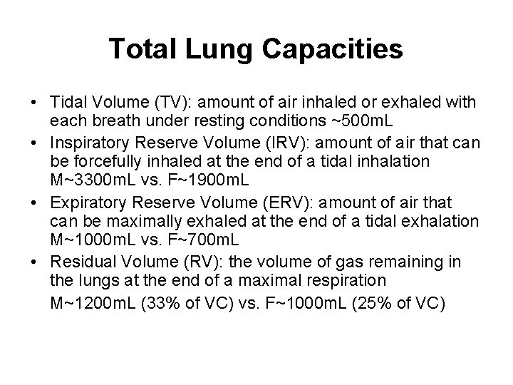 Total Lung Capacities • Tidal Volume (TV): amount of air inhaled or exhaled with