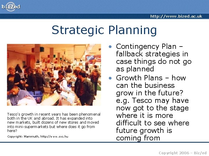 http: //www. bized. ac. uk Strategic Planning Tesco’s growth in recent years has been