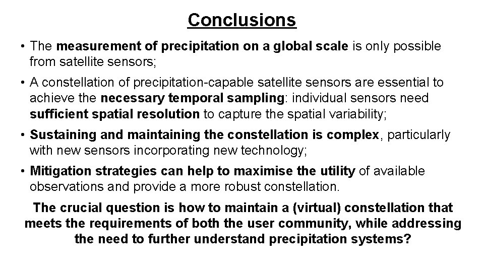 Conclusions • The measurement of precipitation on a global scale is only possible from