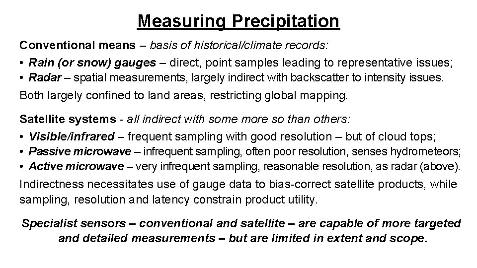 Measuring Precipitation Conventional means – basis of historical/climate records: • Rain (or snow) gauges