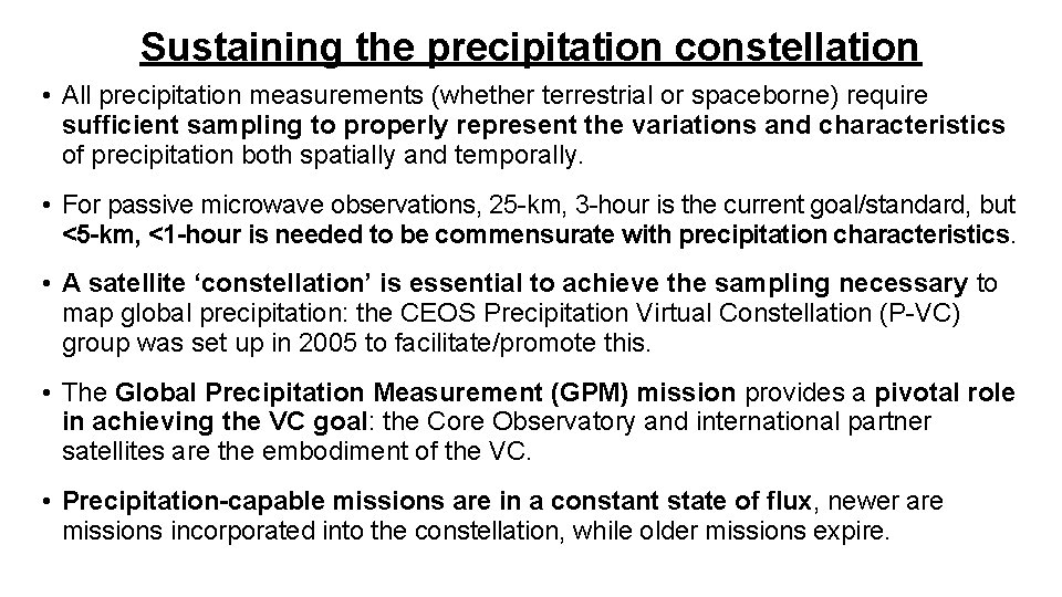 Sustaining the precipitation constellation • All precipitation measurements (whether terrestrial or spaceborne) require sufficient