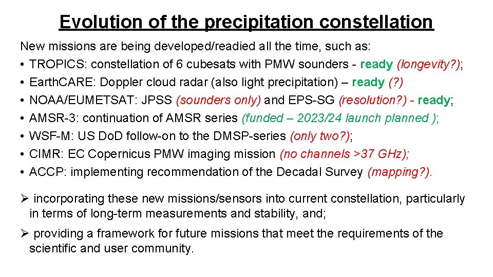 Evolution of the precipitation constellation New missions are being developed/readied all the time, such