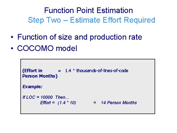 Function Point Estimation Step Two – Estimate Effort Required • Function of size and