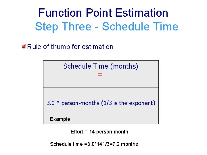 Function Point Estimation Step Three - Schedule Time Rule of thumb for estimation Schedule