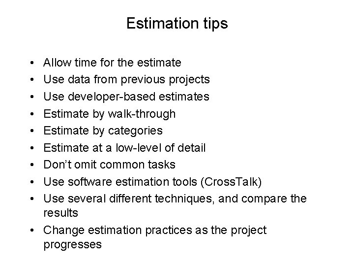 Estimation tips • • • Allow time for the estimate Use data from previous