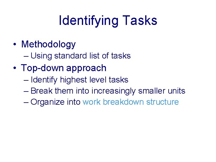 Identifying Tasks • Methodology – Using standard list of tasks • Top-down approach –