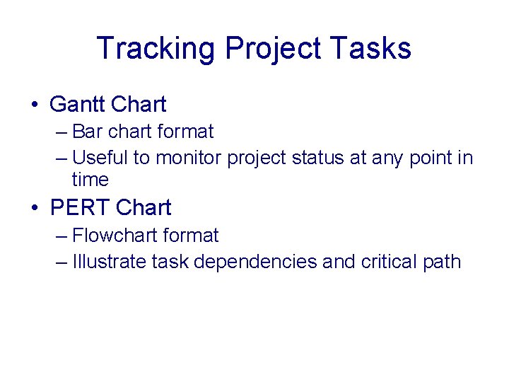 Tracking Project Tasks • Gantt Chart – Bar chart format – Useful to monitor
